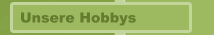 Unsere Hobbys